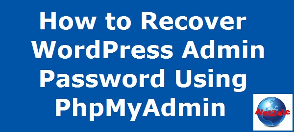 How to recover WordPress admin password using PhpMyAdmin