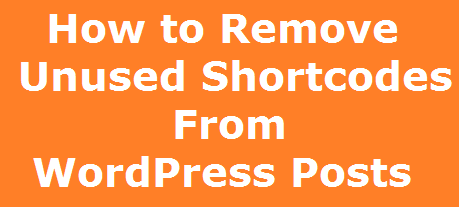 How to Remove Unused Shortcodes From WordPress Posts
